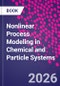 Nonlinear Process Modeling in Chemical and Particle Systems - Product Thumbnail Image