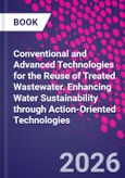Conventional and Advanced Technologies for the Reuse of Treated Wastewater. Enhancing Water Sustainability through Action-Oriented Technologies- Product Image