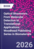 Optical Biosensors. From Molecular Detection to Translational Applications. Woodhead Publishing Series in Biomaterials- Product Image