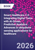 Smart Healthcare 2.0. Integrating Digital Twins with AI-Driven Predictive Analytics. Advances in ubiquitous sensing applications for healthcare- Product Image