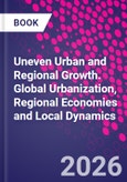 Uneven Urban and Regional Growth. Global Urbanization, Regional Economies and Local Dynamics- Product Image