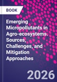 Emerging Micropollutants in Agro-ecosystems. Sources, Challenges, and Mitigation Approaches- Product Image