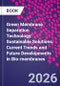 Green Membrane Separation Technology: Sustainable Solutions. Current Trends and Future Developments in Bio-membranes - Product Thumbnail Image