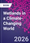 Wetlands in a Climate-Changing World - Product Thumbnail Image