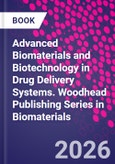 Advanced Biomaterials and Biotechnology in Drug Delivery Systems. Woodhead Publishing Series in Biomaterials- Product Image
