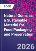 Natural Gums as a Sustainable Material for Food Packaging and Preservation- Product Image