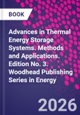 Advances in Thermal Energy Storage Systems. Methods and Applications. Edition No. 3. Woodhead Publishing Series in Energy- Product Image