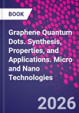 Graphene Quantum Dots. Synthesis, Properties, and Applications. Micro and Nano Technologies- Product Image