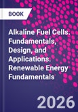 Alkaline Fuel Cells. Fundamentals, Design, and Applications. Renewable Energy Fundamentals- Product Image
