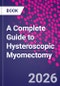A Complete Guide to Hysteroscopic Myomectomy - Product Thumbnail Image