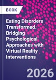 Eating Disorders Transformed. Bridging Psychological Approaches with Virtual Reality Interventions- Product Image