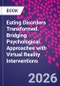 Eating Disorders Transformed. Bridging Psychological Approaches with Virtual Reality Interventions - Product Thumbnail Image