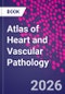 Atlas of Heart and Vascular Pathology - Product Thumbnail Image