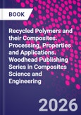 Recycled Polymers and their Composites. Processing, Properties and Applications. Woodhead Publishing Series in Composites Science and Engineering- Product Image