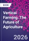 Vertical Farming. The Future of Agriculture - Product Thumbnail Image
