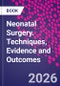 Neonatal Surgery. Techniques, Evidence and Outcomes - Product Image