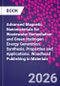 Advanced Magnetic Nanomaterials for Wastewater Remediation and Green Hydrogen Energy Generation. Synthesis, Properties and Applications. Woodhead Publishing in Materials - Product Image