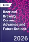 Beer and Brewing. Current Advances and Future Outlook - Product Image