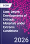 Data-Driven Developments of Entropic Materials under Extreme Conditions - Product Image