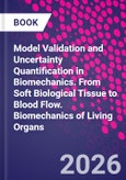 Model Validation and Uncertainty Quantification in Biomechanics. From Soft Biological Tissue to Blood Flow. Biomechanics of Living Organs- Product Image