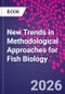 New Trends in Methodological Approaches for Fish Biology - Product Image
