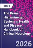The Brain Histaminergic System in Health and Disease. Handbook of Clinical Neurology- Product Image