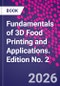 Fundamentals of 3D Food Printing and Applications. Edition No. 2 - Product Thumbnail Image