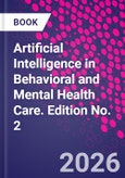 Artificial Intelligence in Behavioral and Mental Health Care. Edition No. 2- Product Image