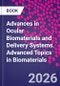 Advances in Ocular Biomaterials and Delivery Systems. Advanced Topics in Biomaterials - Product Image