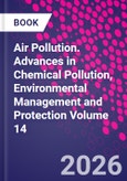 Air Pollution. Advances in Chemical Pollution, Environmental Management and Protection Volume 14- Product Image