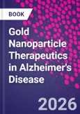 Gold Nanoparticle Therapeutics in Alzheimer's Disease. Revolutionizing Diagnosis and Treatment- Product Image