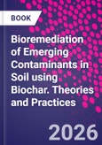 Bioremediation of Emerging Contaminants in Soil using Biochar. Theories and Practices- Product Image