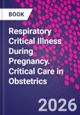Respiratory Critical Illness During Pregnancy. Critical Care in Obstetrics- Product Image