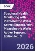 Structural Health Monitoring with Piezoelectric Wafer Active Sensors. With Piezoelectric Wafer Active Sensors. Edition No. 3- Product Image
