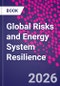 Global Risks and Energy System Resilience - Product Image