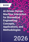 AI-Driven Human-Machine Interaction for Biomedical Engineering. Concepts, Applications, and Methodologies- Product Image
