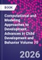 Computational and Modeling Approaches to Development. Advances in Child Development and Behavior Volume 70 - Product Thumbnail Image