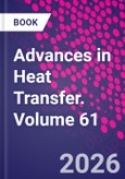 Advances in Heat Transfer. Volume 61- Product Image