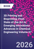 3D Printing and Bioprinting: From State-of-the-Art to Emerging Innovations. Advances in Chemical Engineering Volume 67- Product Image