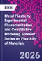 Metal Plasticity. Experimental Characterization and Constitutive Modeling. Elsevier Series on Plasticity of Materials - Product Image
