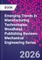 Emerging Trends in Manufacturing Technologies. Woodhead Publishing Reviews: Mechanical Engineering Series - Product Image