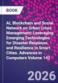 AI, Blockchain and Social Network on Urban Crisis Management: Leveraging Emerging Technologies for Disaster Response and Resilience in Smart Cities. Advances in Computers Volume 142- Product Image
