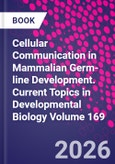 Cellular Communication in Mammalian Germ-line Development. Current Topics in Developmental Biology Volume 169- Product Image