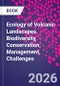 Ecology of Volcanic Landscapes. Biodiversity, Conservation, Management, Challenges - Product Image