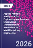 Applied Artificial Intelligence for Engineering Applications. Empowering Transformative Innovations in Multidisciplinary Engineering- Product Image