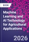 Machine Learning and AI Technology for Agricultural Applications - Product Image