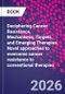 Deciphering Cancer Resistance. Mechanisms, Targets, and Emerging Therapies. Novel approaches to overcome cancer resistance to conventional therapies - Product Thumbnail Image