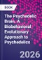 The Psychedelic Brain. A Biobehavioral Evolutionary Approach to Psychedelics - Product Thumbnail Image