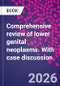 Comprehensive review of lower genital neoplasms. With case discussion - Product Thumbnail Image