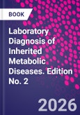 Laboratory Diagnosis of Inherited Metabolic Diseases. Edition No. 2- Product Image